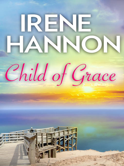 Title details for Child of Grace by Irene Hannon - Available